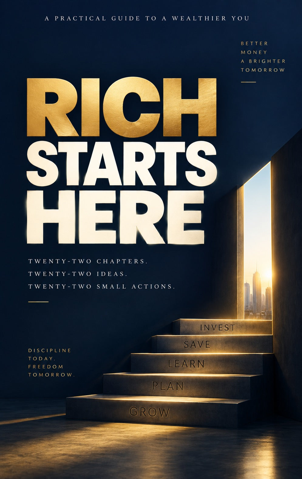 Book cover for 'Rich Starts Here' featuring large gold and white title text over a dark navy background, with illustrated steps leading toward a bright window and city skyline. No person, animal, or real environment is present; this is a clean product-style cover design.